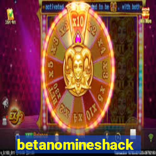 betanomineshack