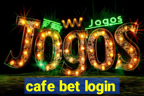 cafe bet login