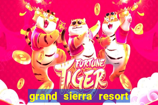 grand sierra resort casino reno nv