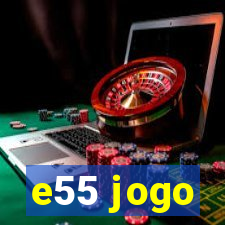 e55 jogo