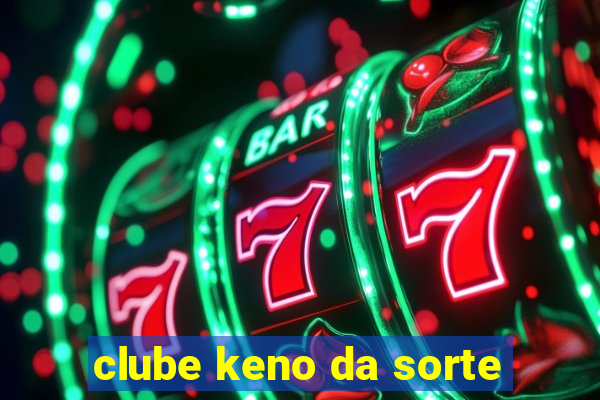 clube keno da sorte