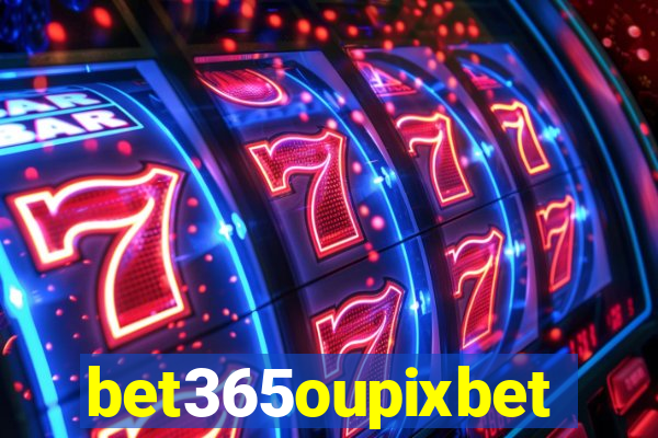 bet365oupixbet