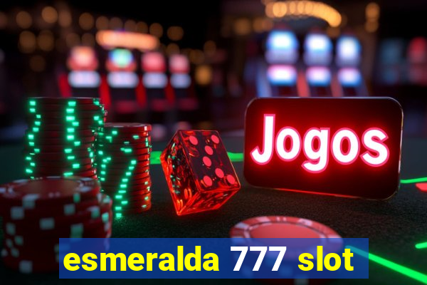 esmeralda 777 slot