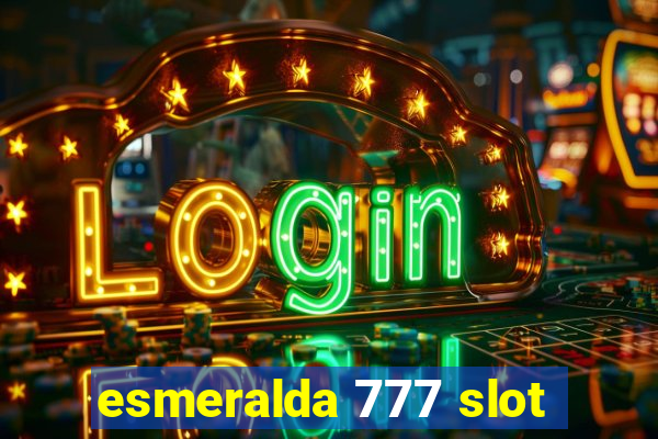 esmeralda 777 slot