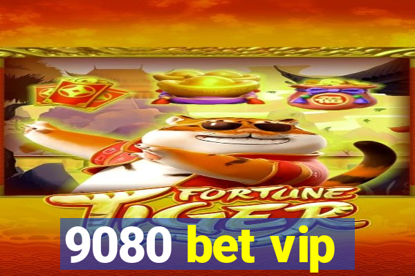 9080 bet vip