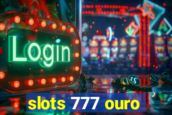 slots 777 ouro