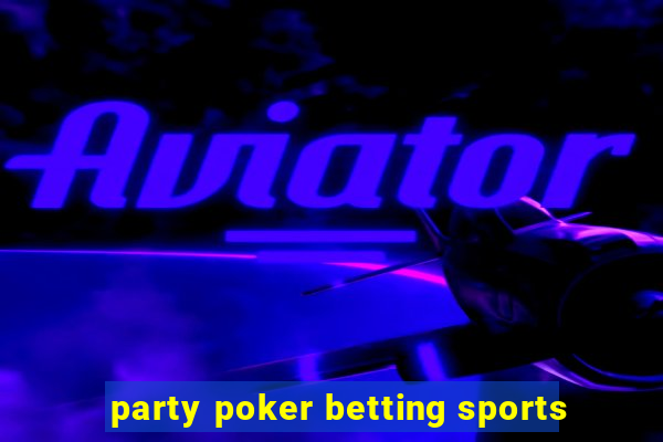 party poker betting sports