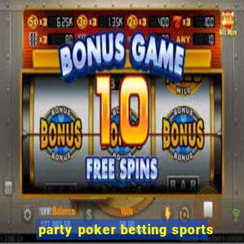 party poker betting sports