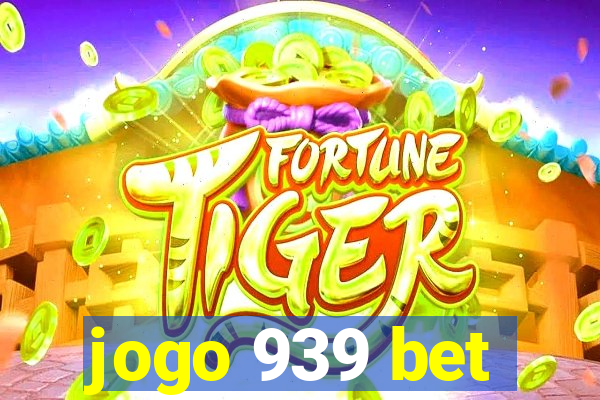 jogo 939 bet