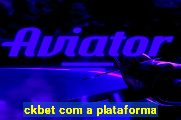 ckbet com a plataforma