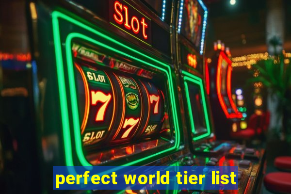 perfect world tier list