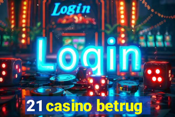 21 casino betrug