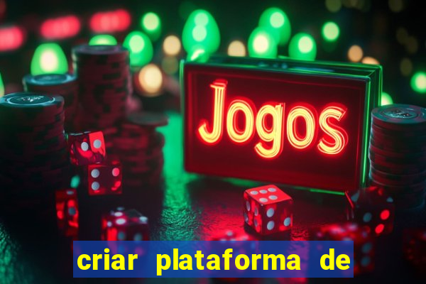 criar plataforma de jogos tigrinho