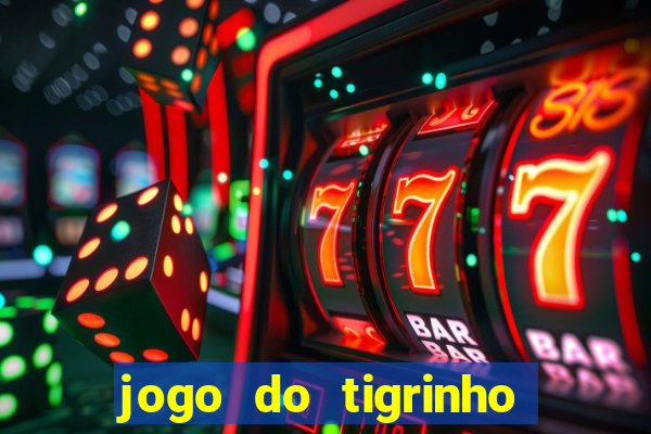 jogo do tigrinho paga de verdade