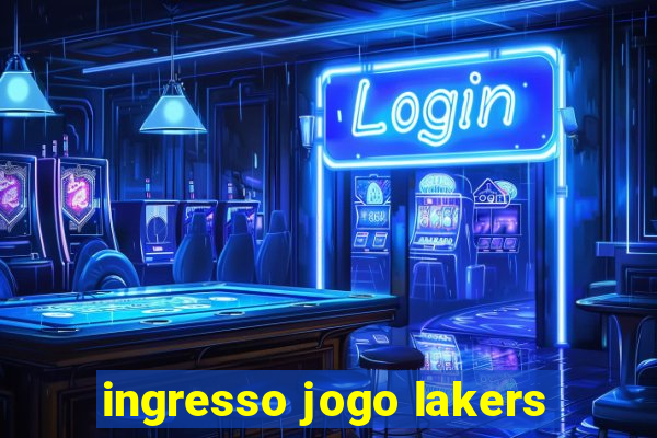 ingresso jogo lakers