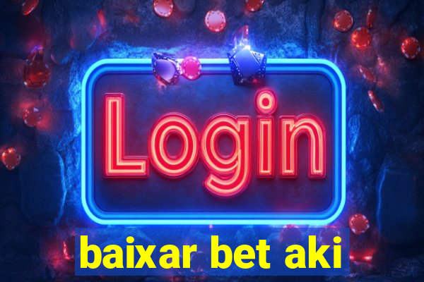 baixar bet aki