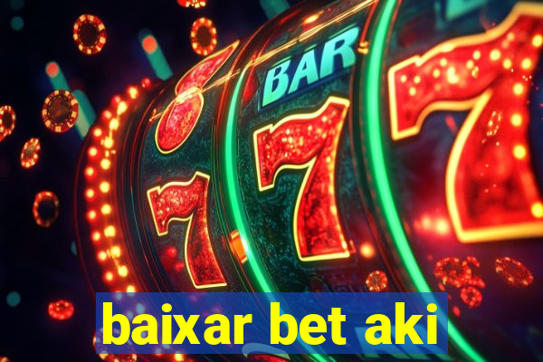 baixar bet aki