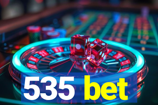 535 bet