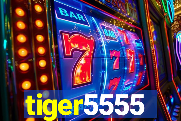 tiger5555