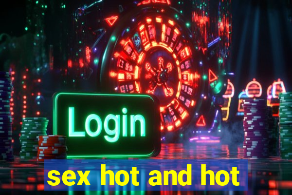 sex hot and hot