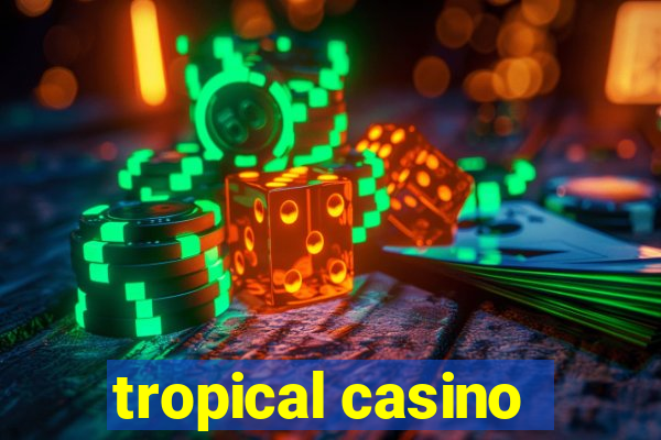 tropical casino