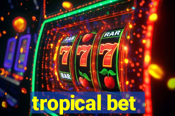 tropical bet