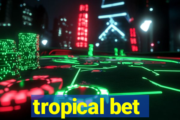 tropical bet