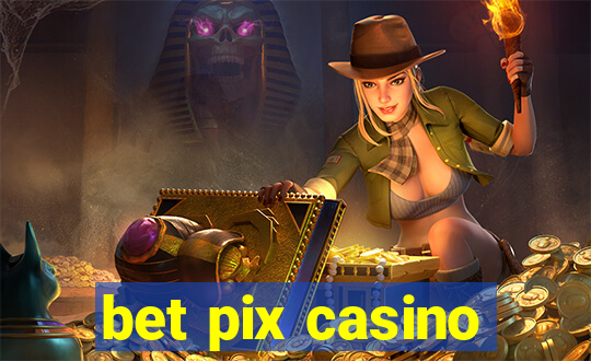 bet pix casino