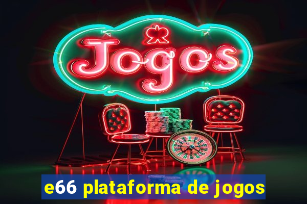 e66 plataforma de jogos