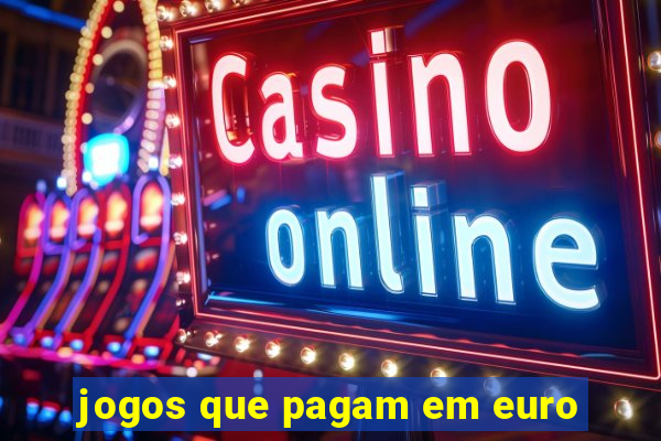 jogos que pagam em euro