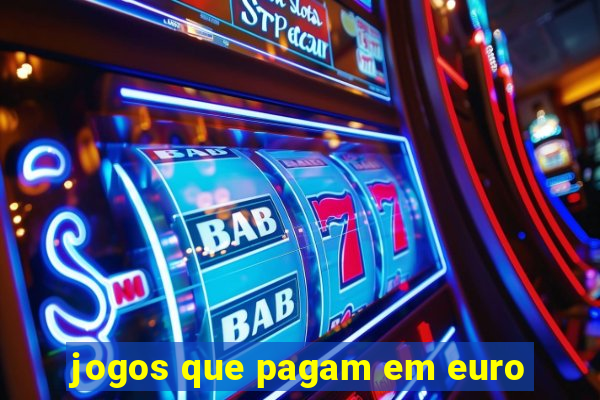 jogos que pagam em euro