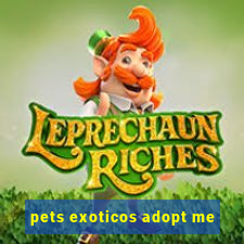 pets exoticos adopt me