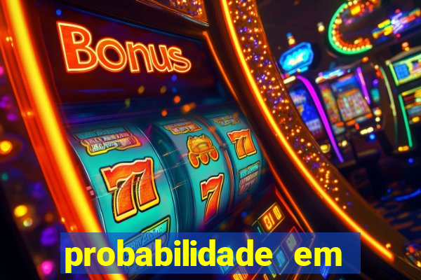 probabilidade em jogos de azar