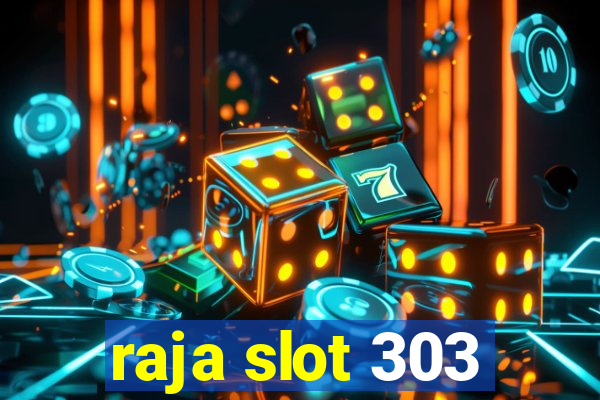 raja slot 303