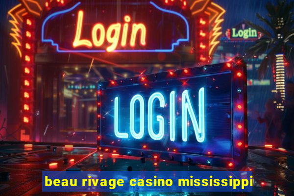 beau rivage casino mississippi