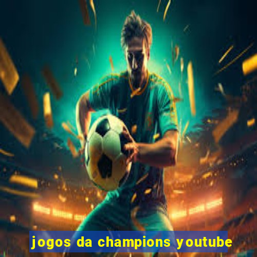 jogos da champions youtube