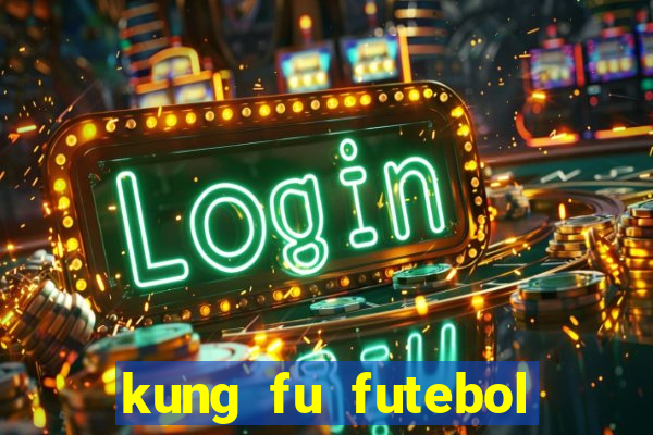 kung fu futebol clube dublado download utorrent