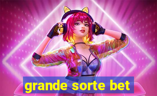 grande sorte bet