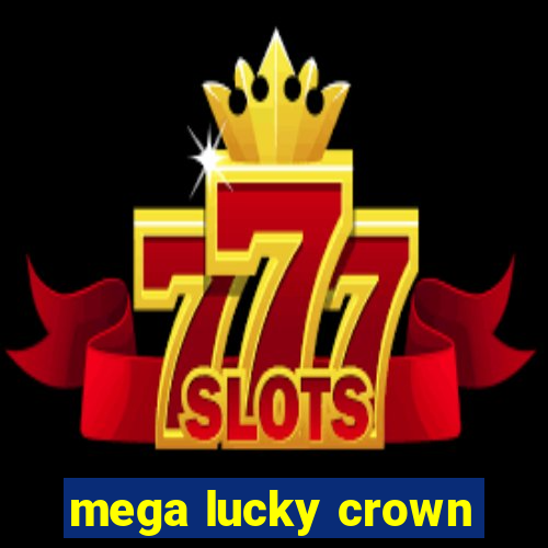 mega lucky crown