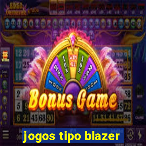 jogos tipo blazer