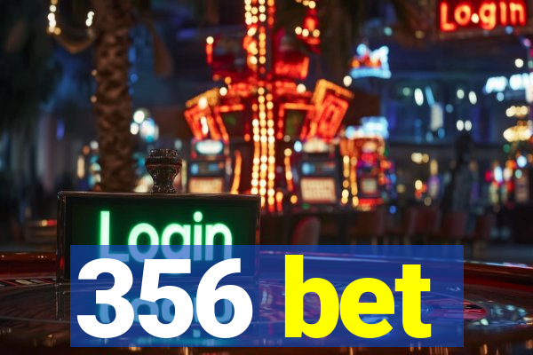 356 bet