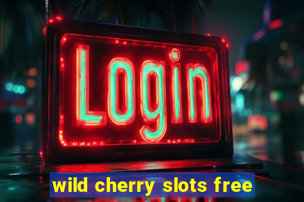 wild cherry slots free