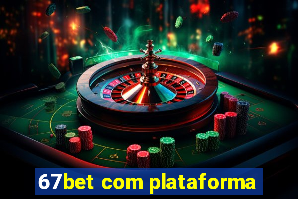 67bet com plataforma