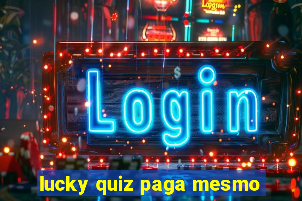 lucky quiz paga mesmo