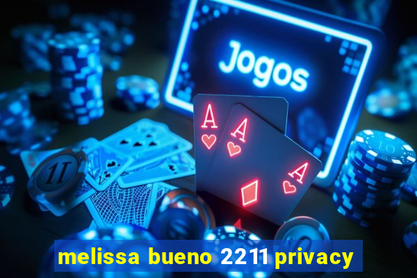 melissa bueno 2211 privacy