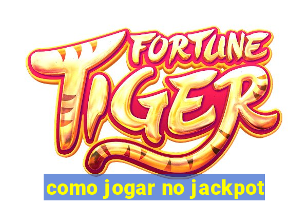 como jogar no jackpot