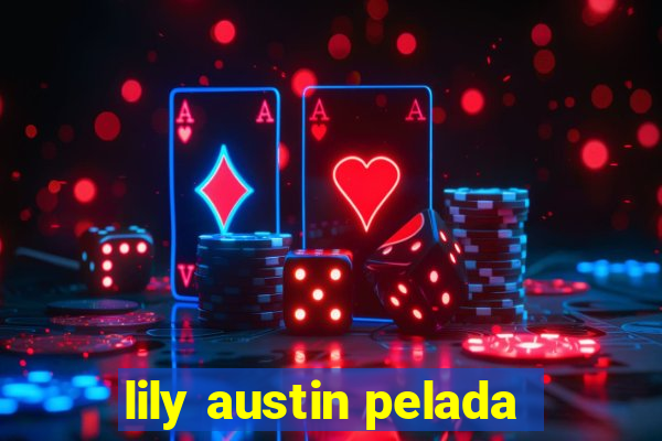 lily austin pelada