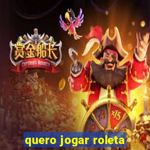 quero jogar roleta