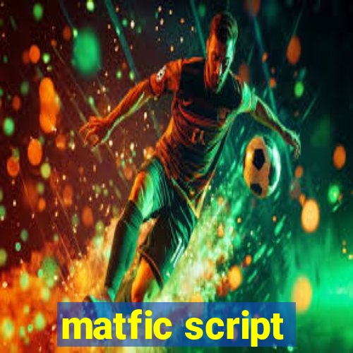 matfic script