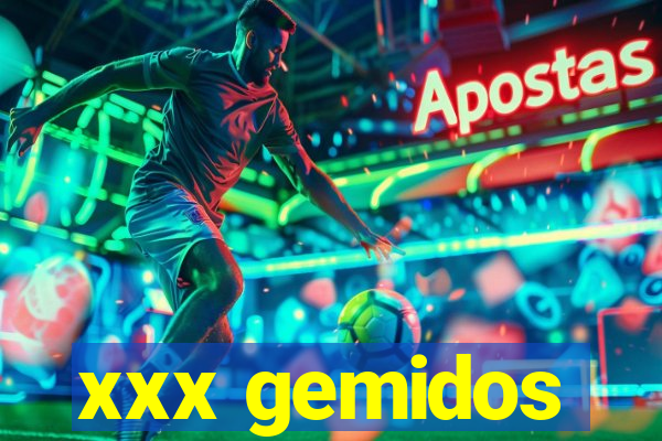 xxx gemidos